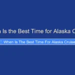 When Is the Best Time for Alaska Cruise