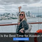 When Is the Best Time for Alaskan Cruise