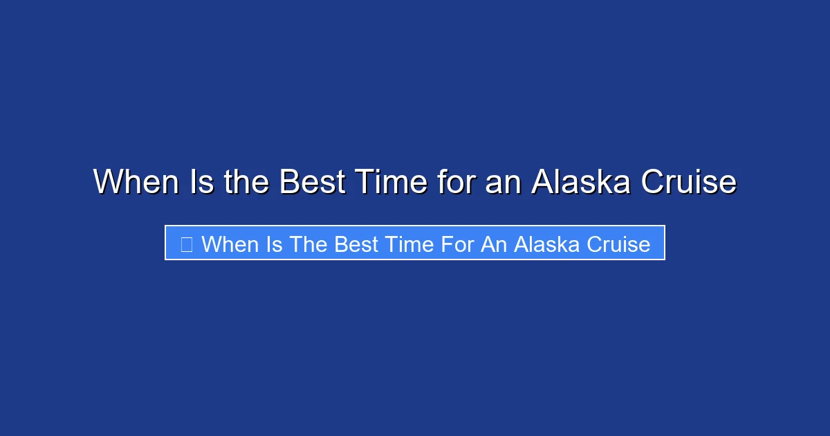 When Is the Best Time for an Alaska Cruise