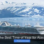 When Is the Best Time of Year for Alaska Cruise