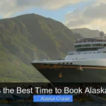 When Is the Best Time to Book Alaska Cruise