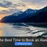 When Is the Best Time to Book an Alaska Cruise