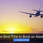 When Is the Best Time to Book an Alaskan Cruise