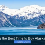 When Is the Best Time to Buy Alaska Cruise
