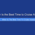 When Is the Best Time to Cruise Alaska
