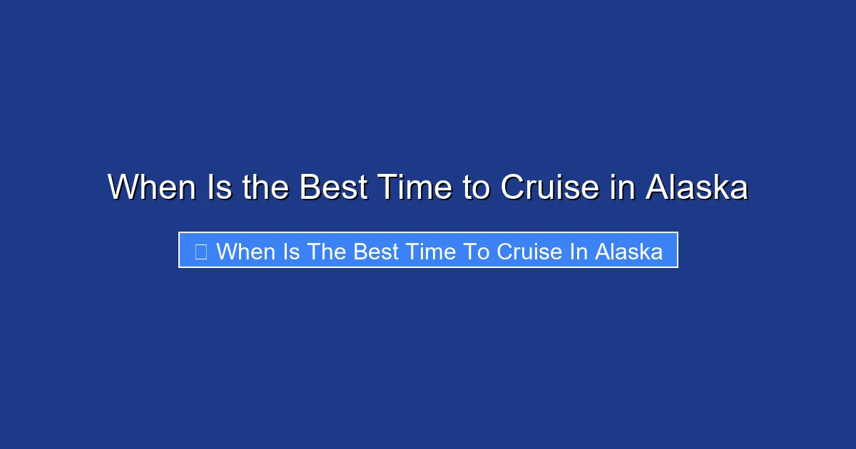 When Is the Best Time to Cruise in Alaska