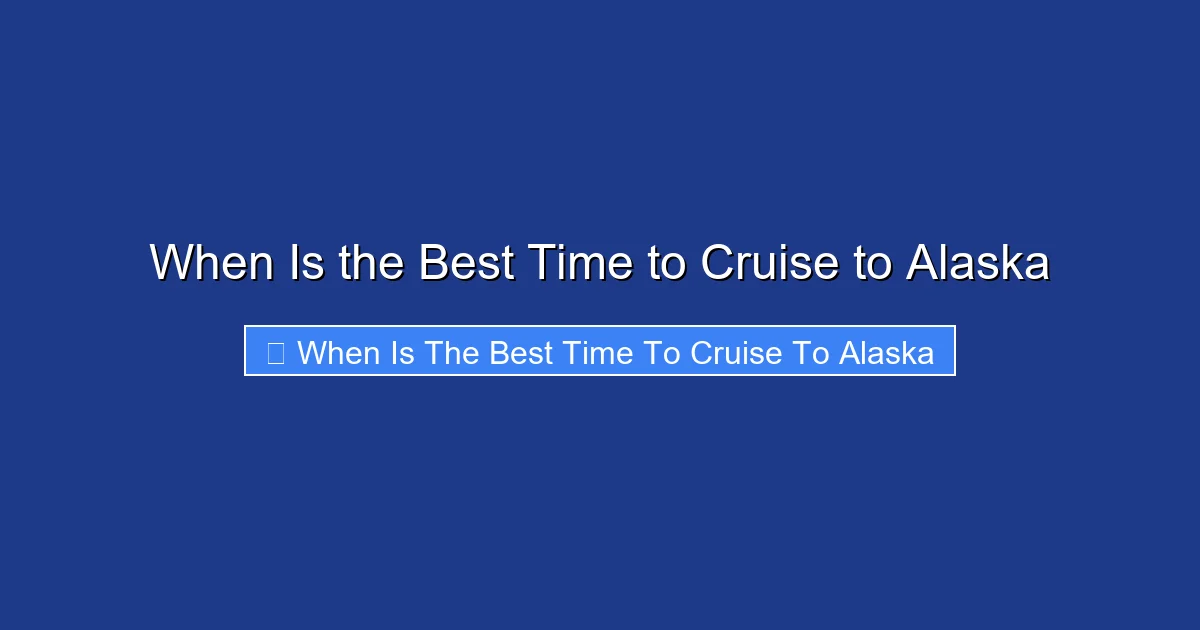 When Is the Best Time to Cruise to Alaska