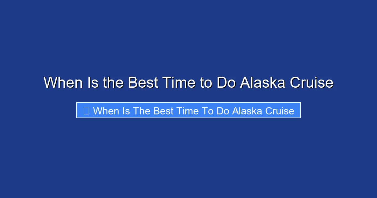 When Is the Best Time to Do Alaska Cruise