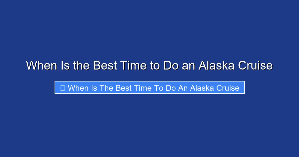 When Is the Best Time to Do an Alaska Cruise