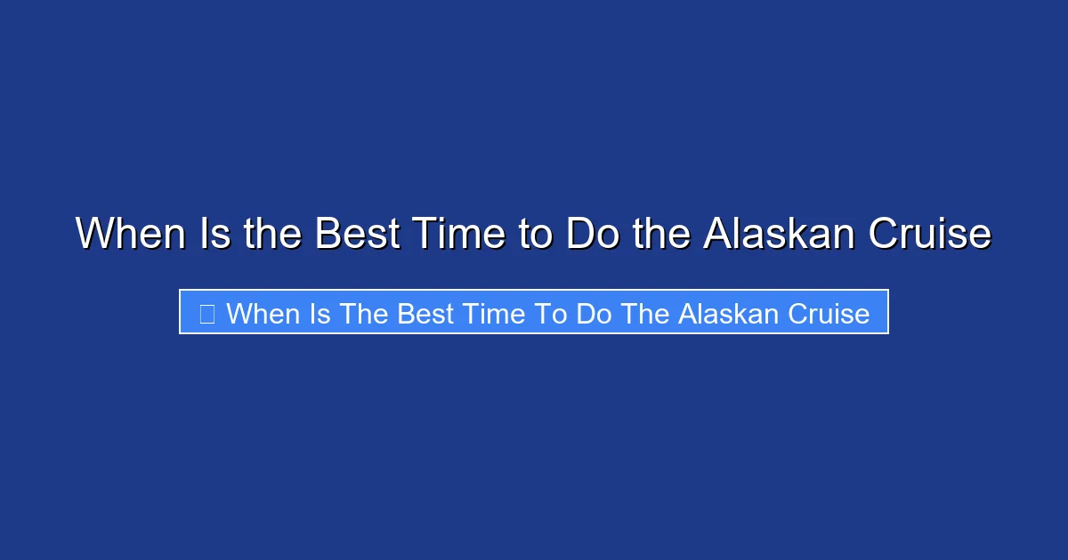 When Is the Best Time to Do the Alaskan Cruise