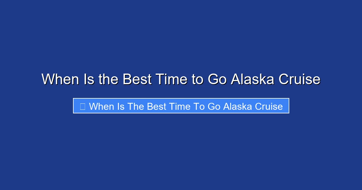 When Is the Best Time to Go Alaska Cruise