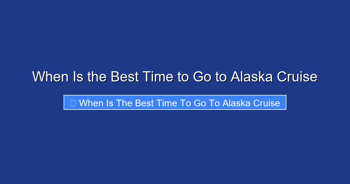 When Is the Best Time to Go to Alaska Cruise