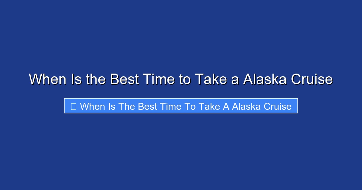 When Is the Best Time to Take a Alaska Cruise