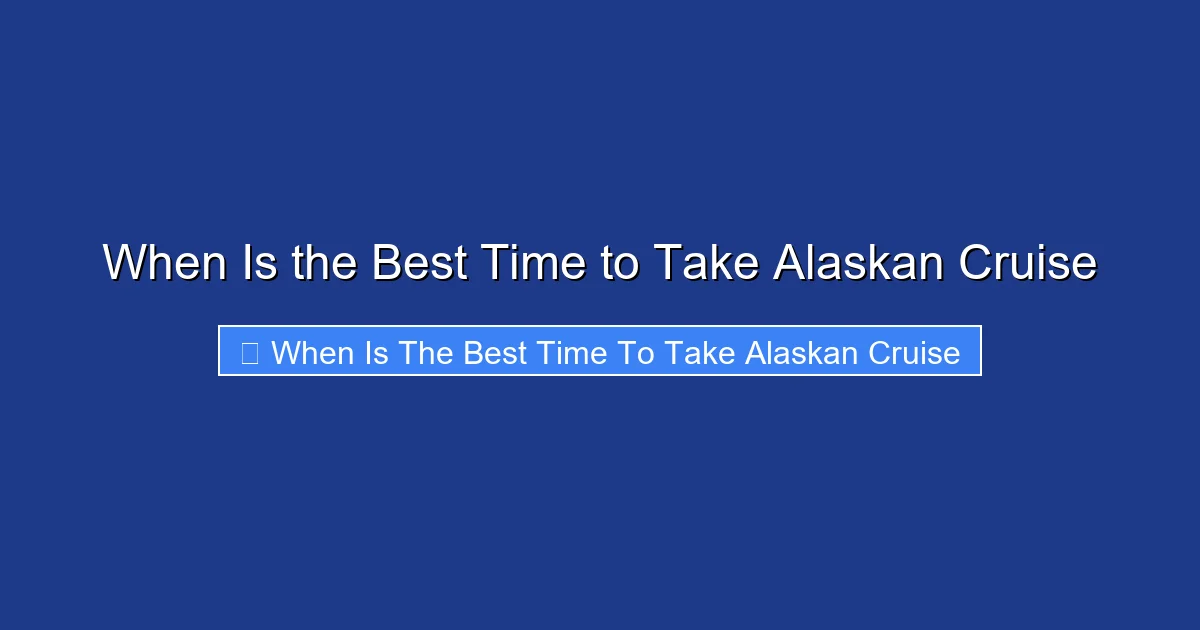 When Is the Best Time to Take Alaskan Cruise