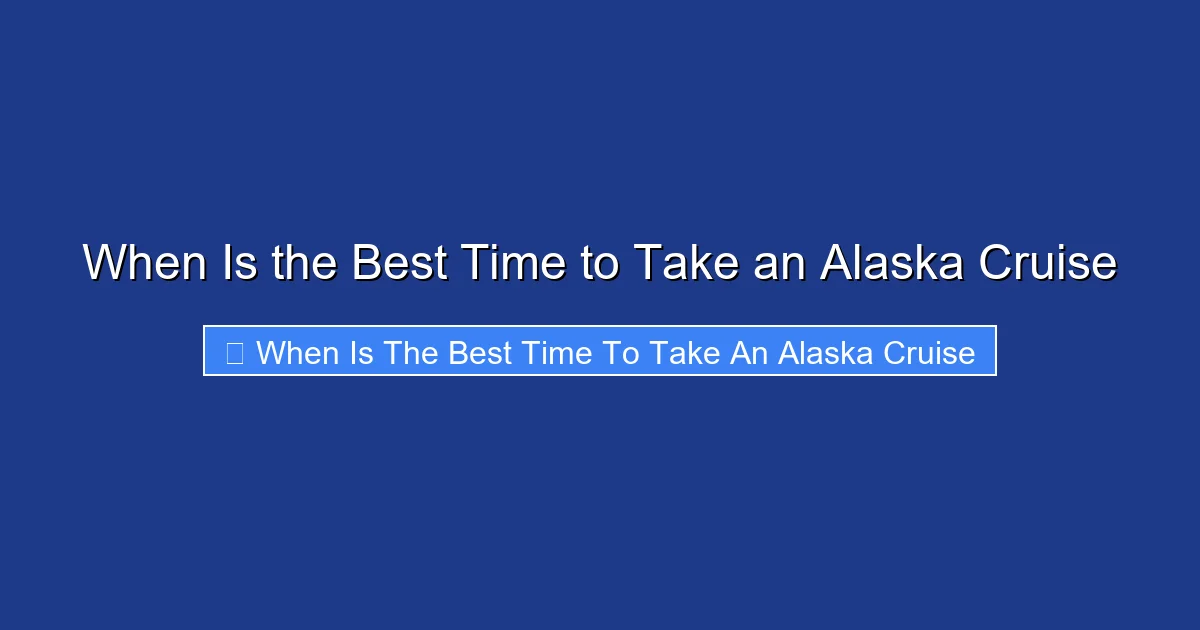 When Is the Best Time to Take an Alaska Cruise