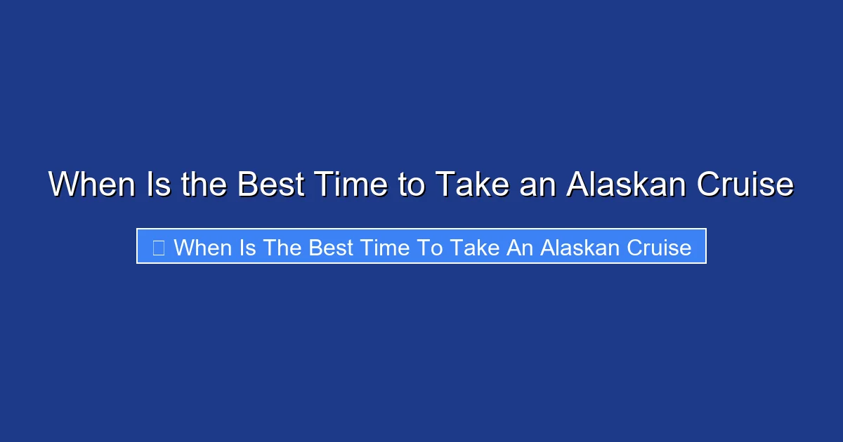 When Is the Best Time to Take an Alaskan Cruise