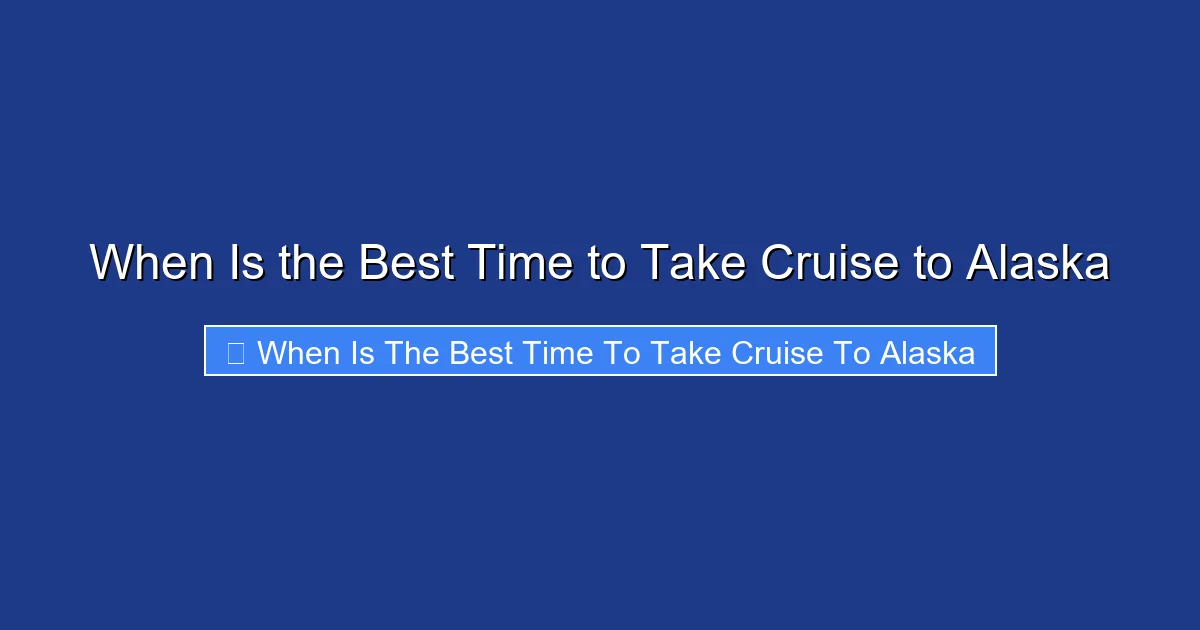 When Is the Best Time to Take Cruise to Alaska