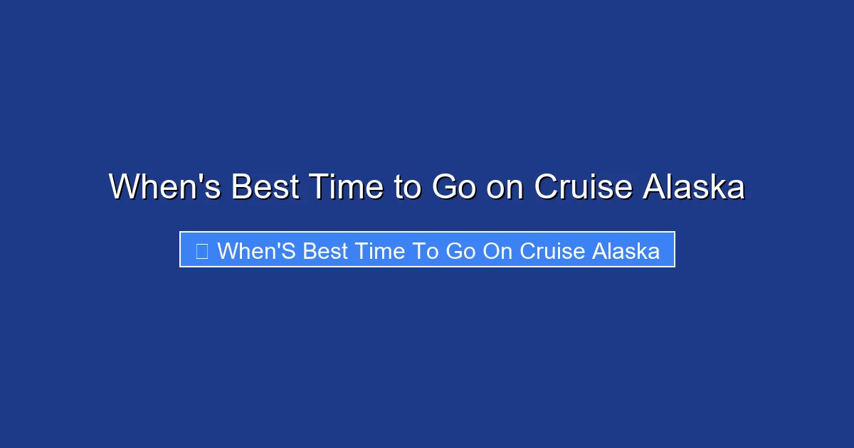 When's Best Time to Go on Cruise Alaska
