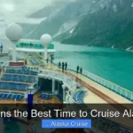 Whens the Best Time to Cruise Alaska