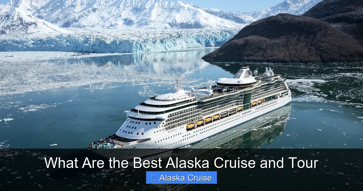 What Are the Best Alaska Cruise and Tour