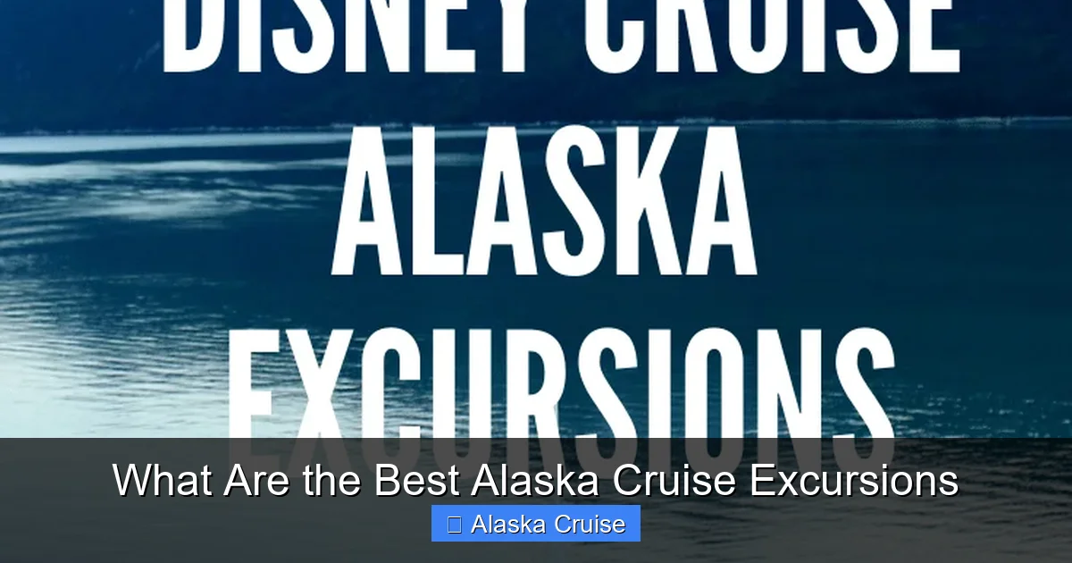What Are the Best Alaska Cruise Excursions
