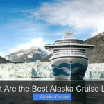 What Are the Best Alaska Cruise Lines