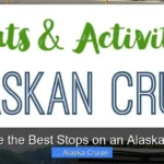 What Are the Best Stops on an Alaskan Cruise