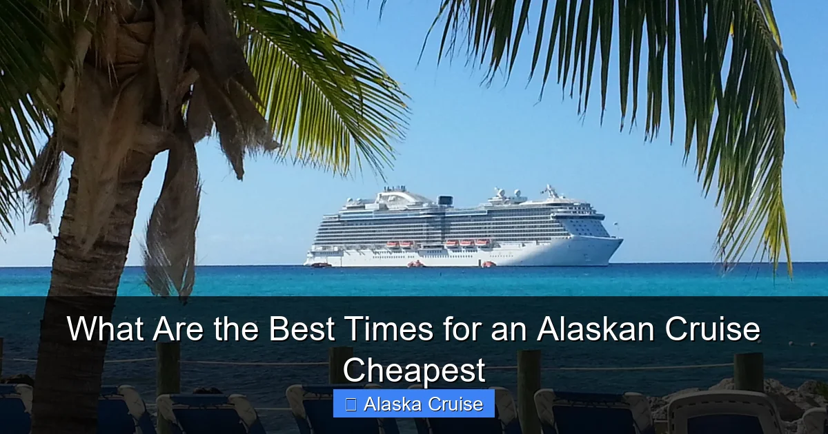 What Are the Best Times for an Alaskan Cruise Cheapest