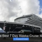 What Is Best 7 Day Alaska Cruise Itinerary