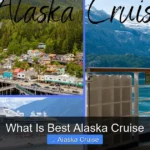 What Is Best Alaska Cruise