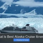 What Is Best Alaska Cruise Itinerary