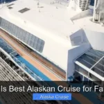 What Is Best Alaskan Cruise for Families