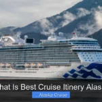 What Is Best Cruise Itinery Alaska