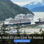 What Is Best Cruise Line for Alaska Cruise