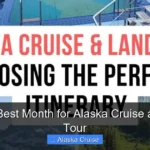 What Is Best Month for Alaska Cruise and Land Tour