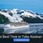 What Is Best Time to Take Alaskan Cruise