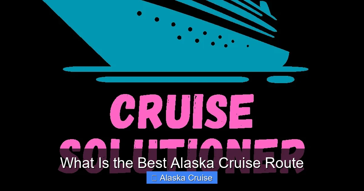 What Is the Best Alaska Cruise Route
