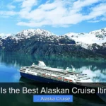 What Is the Best Alaskan Cruise Itinerary