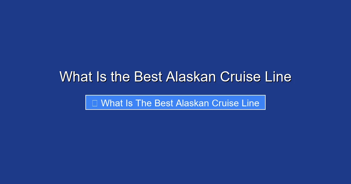 What Is the Best Alaskan Cruise Line
