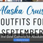 What Is the Best Camera for Alaskan Cruise