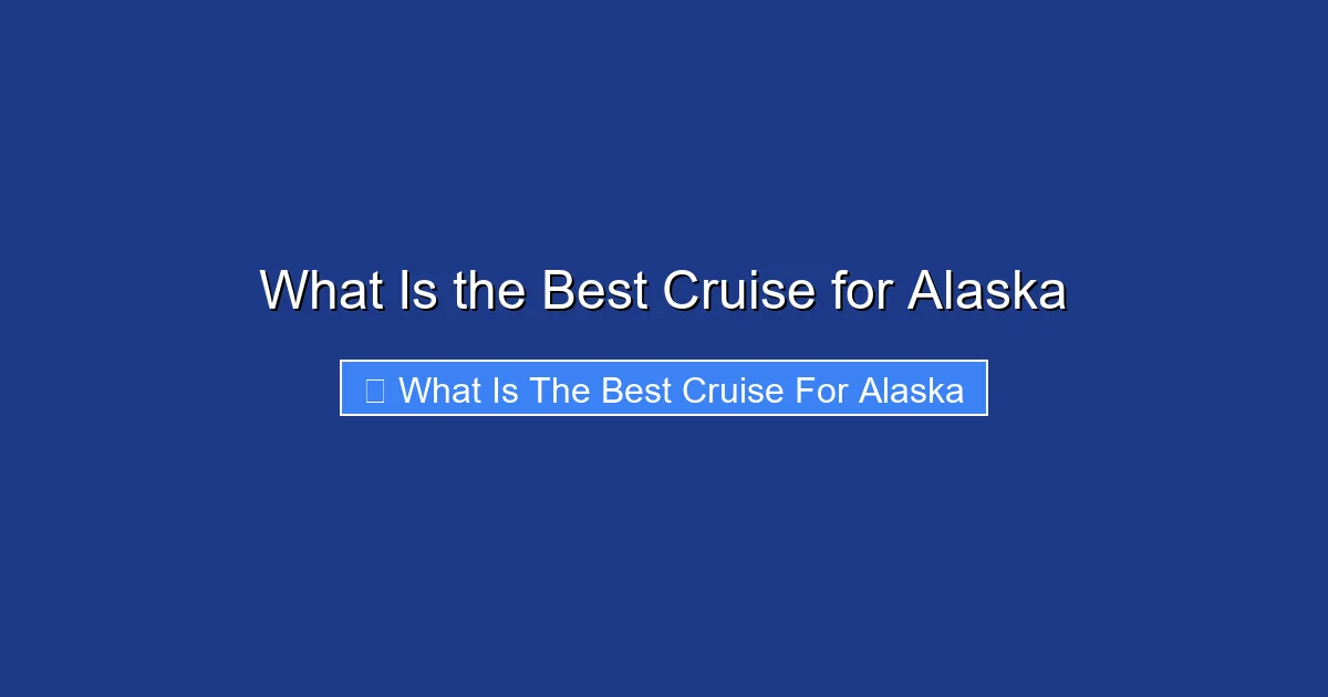 What Is the Best Cruise for Alaska