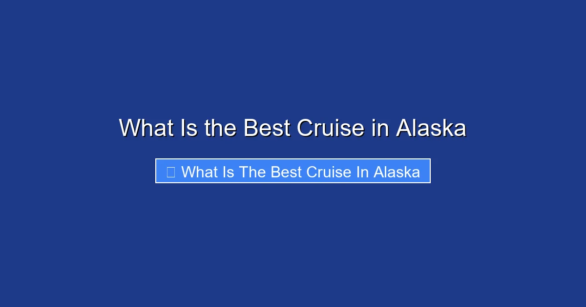 What Is the Best Cruise in Alaska