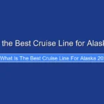 What Is the Best Cruise Line for Alaska 2024
