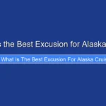 What Is the Best Excusion for Alaska Cruise