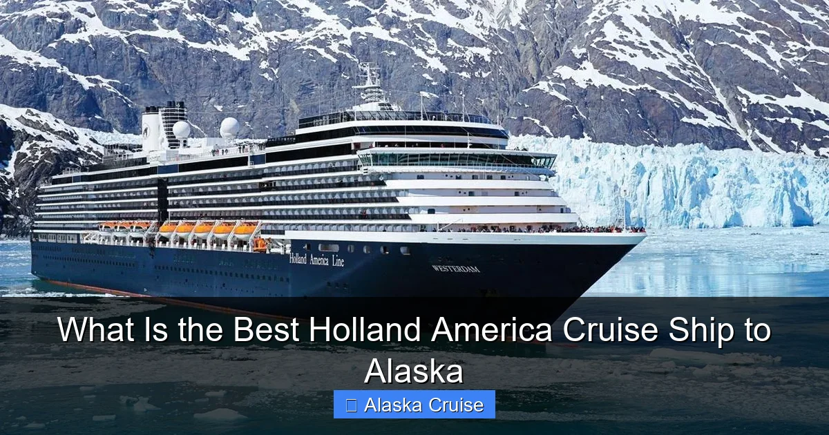 What Is the Best Holland America Cruise Ship to Alaska