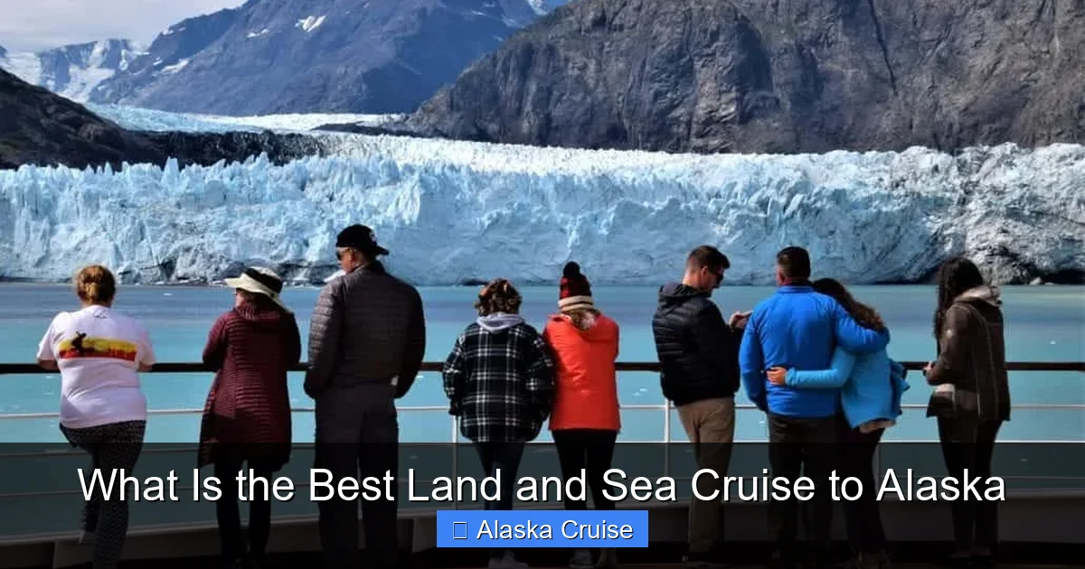 What Is the Best Land and Sea Cruise to Alaska