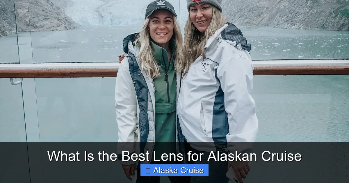 What Is the Best Lens for Alaskan Cruise