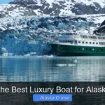 What Is the Best Luxury Boat for Alaska Cruise