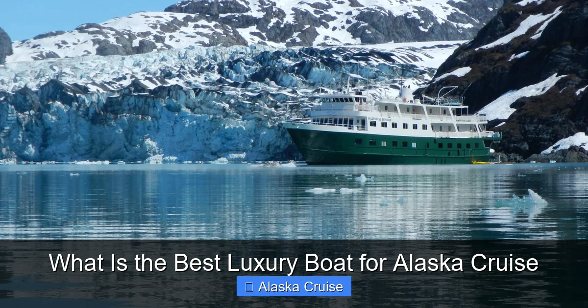 What Is the Best Luxury Boat for Alaska Cruise