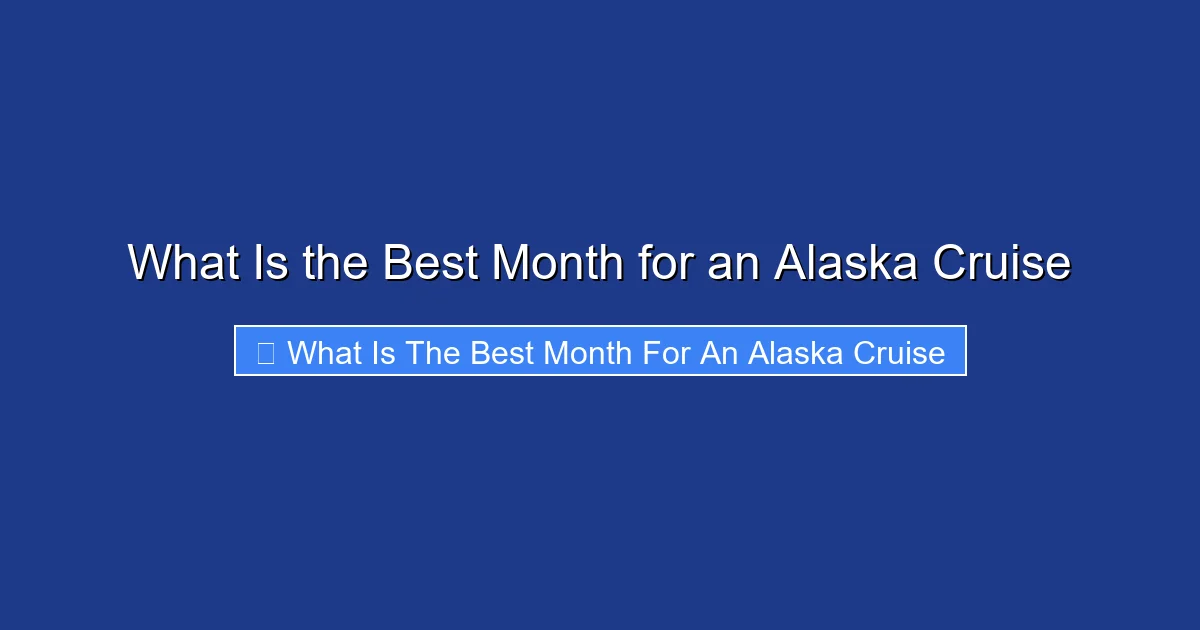 What Is the Best Month for an Alaska Cruise